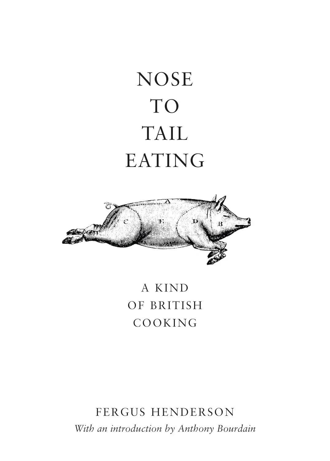 Fergus Henderson Nose to Tail Eating
